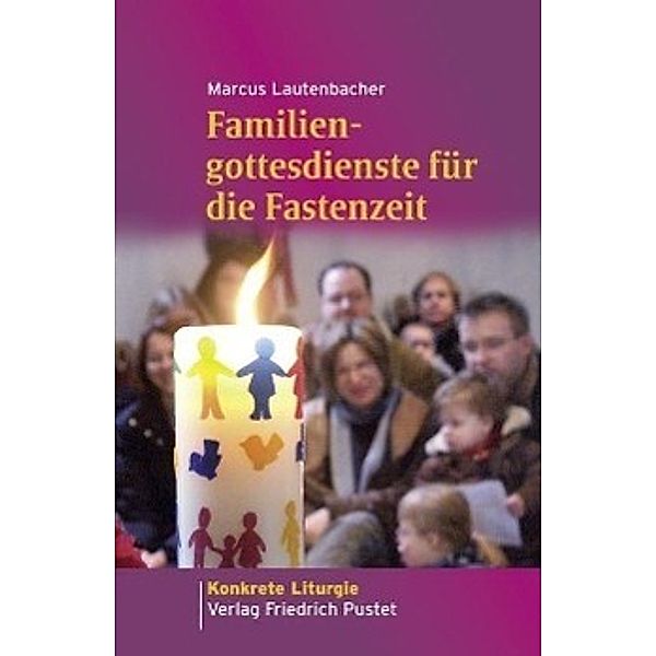 Familiengottesdienste für die Fastenzeit, Marcus Lautenbacher