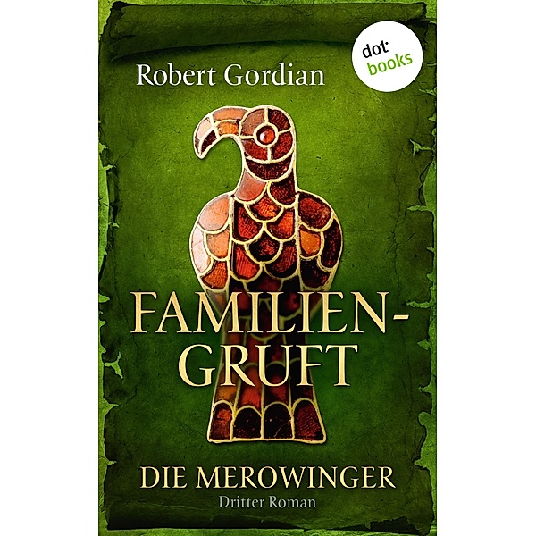 Familiengruft / Die Merowinger Bd.3, Robert Gordian