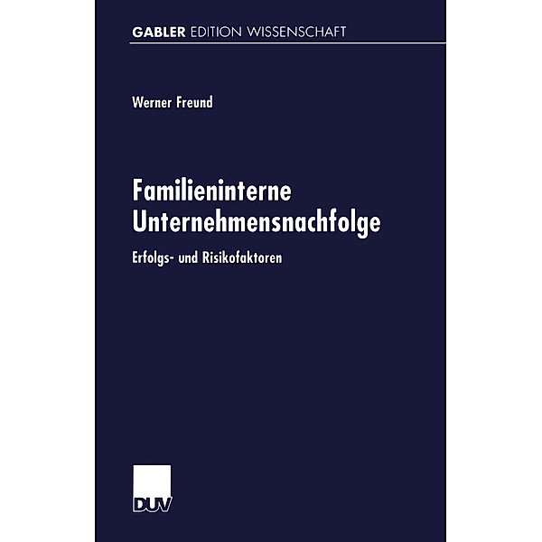 Familieninterne Unternehmensnachfolge / Gabler Edition Wissenschaft, Werner Freund