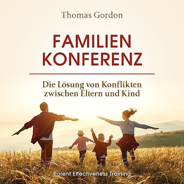 Familienkonferenz: Die Lösung von Konflikten zwischen Eltern und Kind, Thomas Gordon