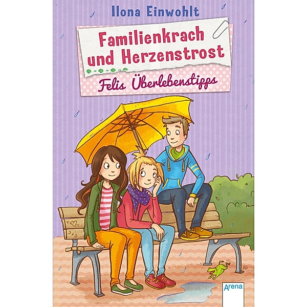 Familienkrach und Herzenstrost / Zettelkram und Kopfsalat - Felis Überlebenstipps Bd.3, Ilona Einwohlt
