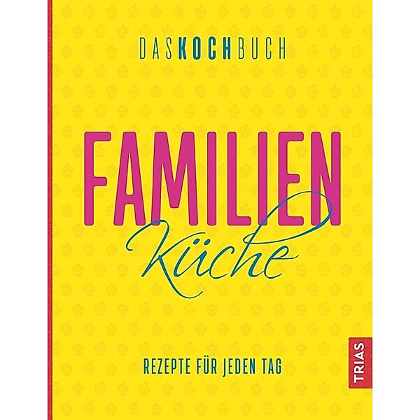 Familienküche. Das Kochbuch