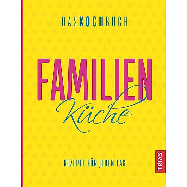 Familienküche - Das Kochbuch / DAS KOCHBUCH