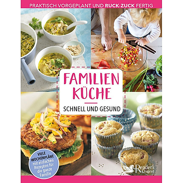 Familienküche - schnell und gesund, Reader´s Digest Deutschland: Verlag Das Beste GmbH