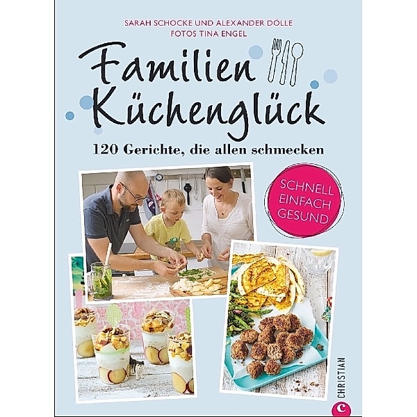 Familienküchenglück, Sarah Schocke, Alexander Dölle
