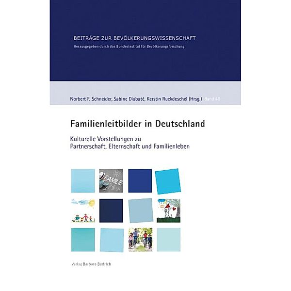 Familienleitbilder in Deutschland / Beiträge zur Bevölkerungswissenschaft Bd.48