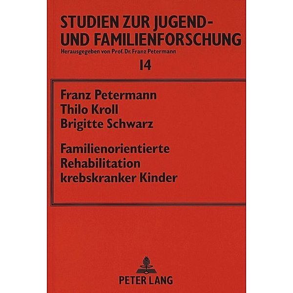 Familienorientierte Rehabilitation krebskranker Kinder, Franz Petermann, Thilo Kroll, Brigitte Schwarz