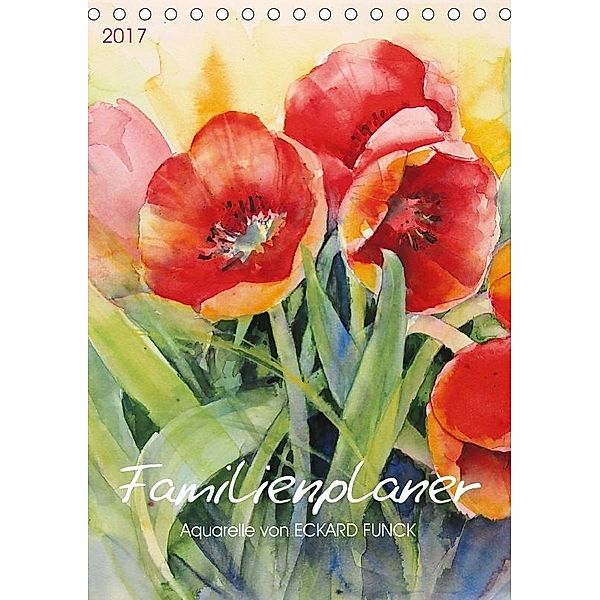 Familienplaner 2017 - Aquarelle von ECKARD FUNCK (Tischkalender 2017 DIN A5 hoch), ECKARD FUNCK