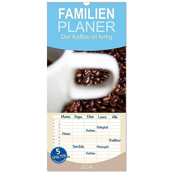 Familienplaner 2024 - Der Kaffee ist fertig mit 5 Spalten (Wandkalender, 21 x 45 cm) CALVENDO, Lilo Kapp