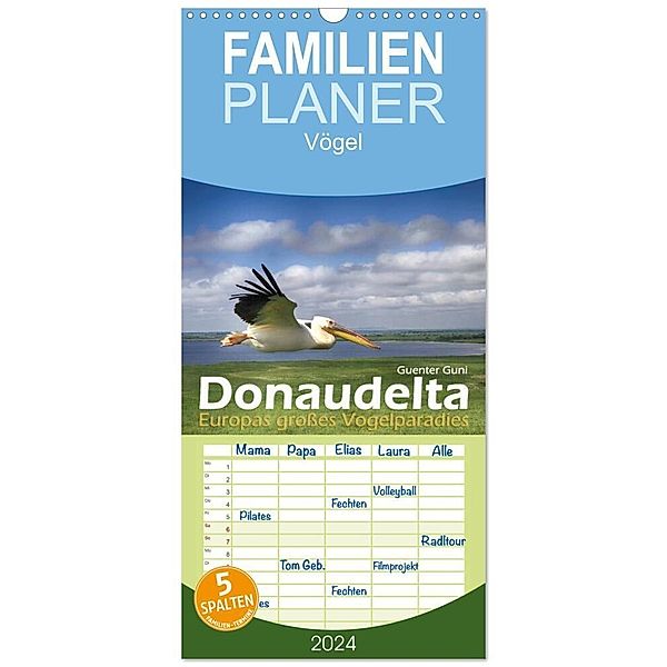 Familienplaner 2024 - Donaudelta - Europas großes Vogelparadies mit 5 Spalten (Wandkalender, 21 x 45 cm) CALVENDO, Guenter Guni