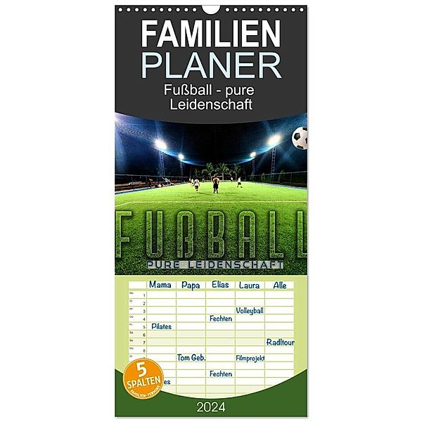 Familienplaner 2024 - Fussball - pure Leidenschaft mit 5 Spalten (Wandkalender, 21 x 45 cm) CALVENDO, Renate Utz