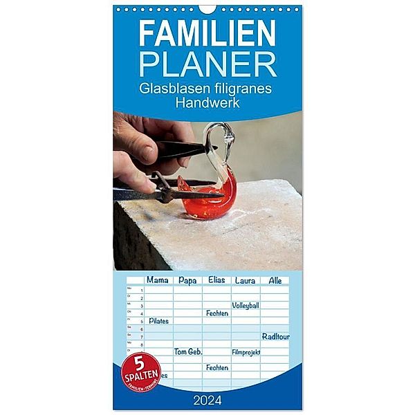 Familienplaner 2024 - Glasblasen filigranes Handwerk mit 5 Spalten (Wandkalender, 21 x 45 cm) CALVENDO, Susan Michel