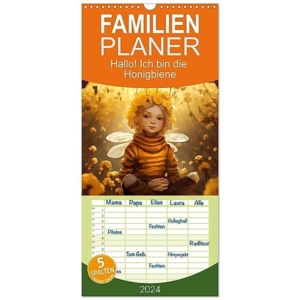 Familienplaner 2024 - Hallo! Ich bin die Honigbiene mit 5 Spalten (Wandkalender, 21 x 45 cm) CALVENDO, Daniela Tapper