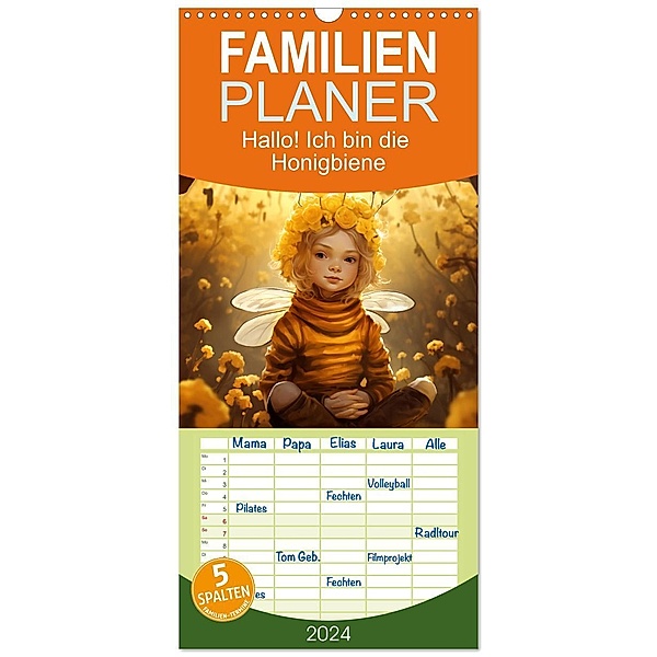 Familienplaner 2024 - Hallo! Ich bin die Honigbiene mit 5 Spalten (Wandkalender, 21 x 45 cm) CALVENDO, Daniela Tapper