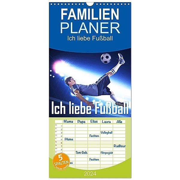 Familienplaner 2024 - Ich liebe Fußball mit 5 Spalten (Wandkalender, 21 x 45 cm) CALVENDO, Calvendo