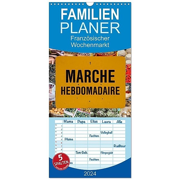 Familienplaner 2024 - Marché hebdomadaire - Ein Rundgang über einen französischen Wochenmarkt mit 5 Spalten (Wandkalender, 21 x 45 cm) CALVENDO, Etienne Benoît