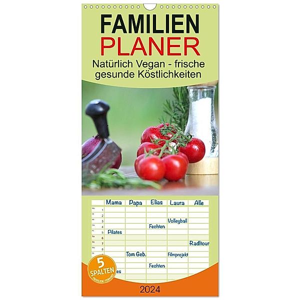 Familienplaner 2024 - Natürlich Vegan - frische gesunde Köstlichkeiten mit 5 Spalten (Wandkalender, 21 x 45 cm) CALVENDO, Tanja Riedel
