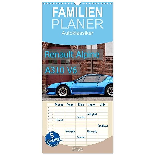 Familienplaner 2024 - Renault Alpine A310 V6 mit 5 Spalten (Wandkalender, 21 x 45 cm) CALVENDO, Ingo Laue