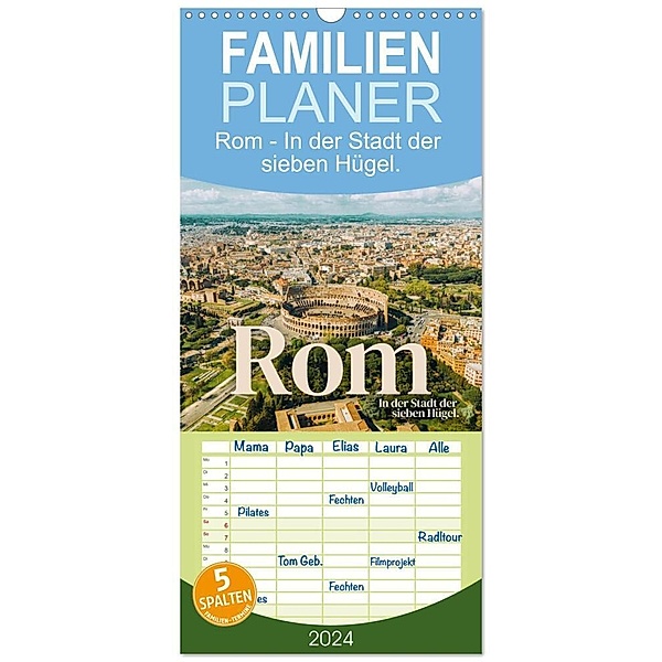 Familienplaner 2024 - Rom - In der Stadt der sieben Hügel. mit 5 Spalten (Wandkalender, 21 x 45 cm) CALVENDO, SF