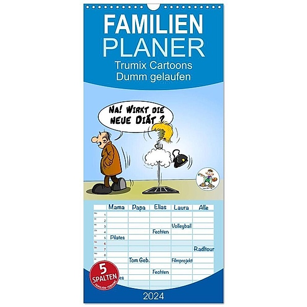 Familienplaner 2024 - Trumix Cartoons - Dumm gelaufen mit 5 Spalten (Wandkalender, 21 x 45 cm) CALVENDO, Trumix
