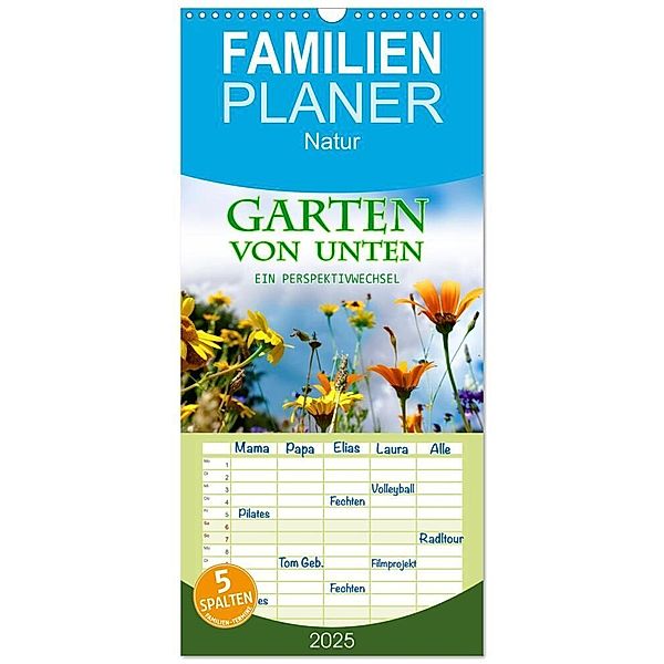 Familienplaner 2025 - Garten von unten. Ein Perspektivwechsel mit 5 Spalten (Wandkalender, 21 x 45 cm) CALVENDO, Calvendo, Christine B-B Müller