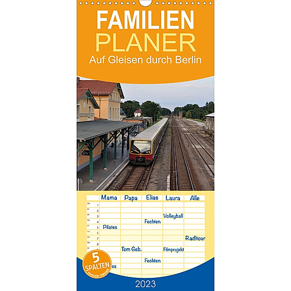Familienplaner Auf Gleisen durch Berlin (Wandkalender 2023 , 21 cm x 45 cm, hoch), Stefan Jeske, Jan van Dyk