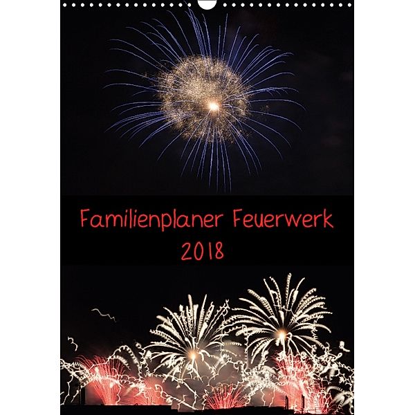 Familienplaner Feuerwerk (Wandkalender 2018 DIN A3 hoch), Tim E. Klein