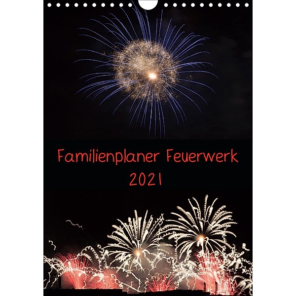 Familienplaner Feuerwerk (Wandkalender 2021 DIN A4 hoch), Tim E. Klein