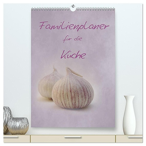 Familienplaner für die Küche. (hochwertiger Premium Wandkalender 2024 DIN A2 hoch), Kunstdruck in Hochglanz, Anja Otto