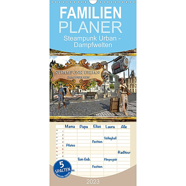 Familienplaner Steampunk Urban - Dampfwelten (Wandkalender 2023 , 21 cm x 45 cm, hoch), Karsten Schröder