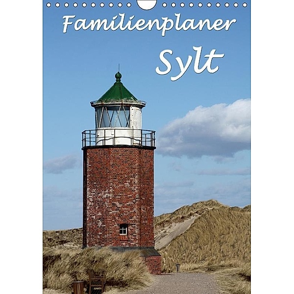 Familienplaner - Sylt (Wandkalender 2017 DIN A4 hoch), Antje Lindert-Rottke
