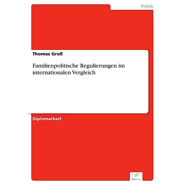 Familienpolitische Regulierungen im internationalen Vergleich, Thomas Groß