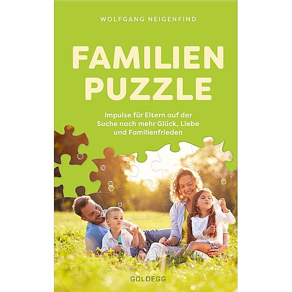 Familienpuzzle. Impulse für Eltern auf der Suche nach mehr Glück, Liebe und Familienfrieden. Vergessen Sie konventionelle Konzepte wie Erziehung! Praxis-Tipps eines Pädagogen & Vaters., Wolfgang Neigenfind