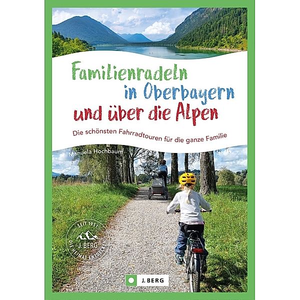 Familienradeln in Oberbayern und über die Alpen, Manuela Hochbaum
