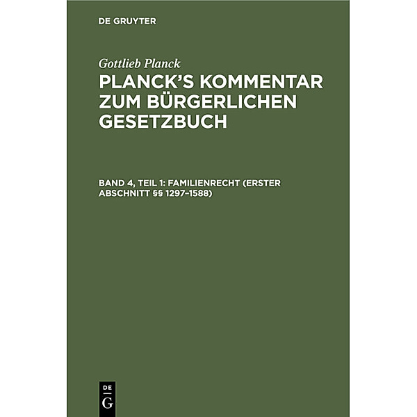 Familienrecht (Erster Abschnitt §§ 1297-1588), Gottlieb Planck