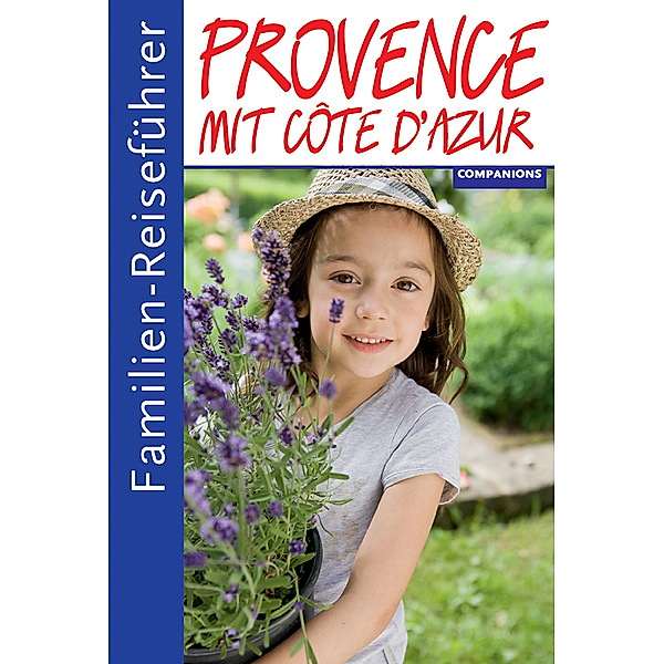 Familienreiseführer / Familienreiseführer Provence mit Cote d'Azur, Gottfried Aigner