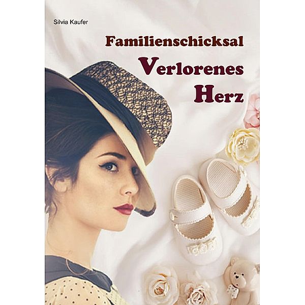 Familienschicksal - Verlorenes Herz, Silvia Kaufer