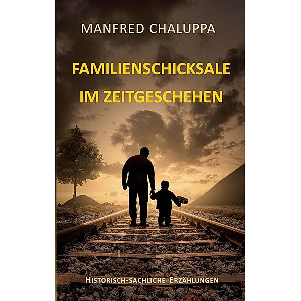 Familienschicksale im Zeitgeschehen, Manfred Chaluppa