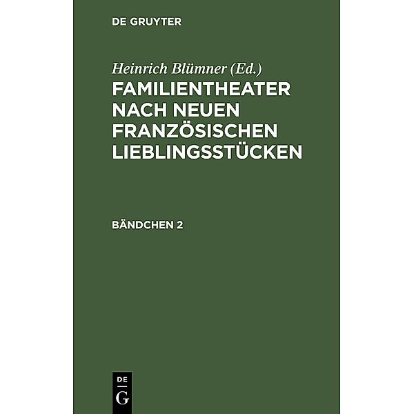 Familientheater nach neuen französischen Lieblingsstücken. Bändchen 2