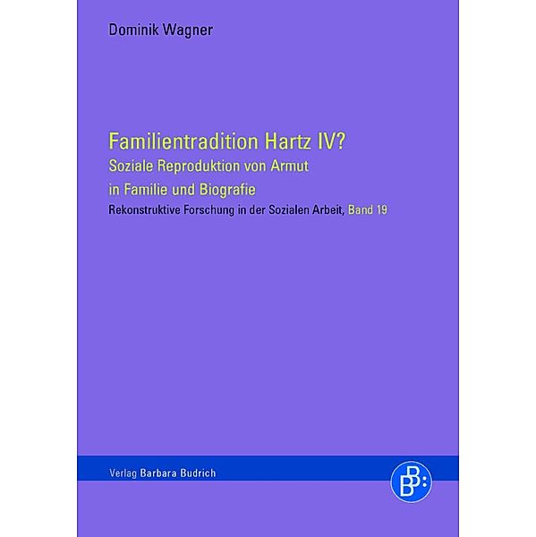 Familientradition Hartz IV? / Rekonstruktive Forschung in der Sozialen Arbeit Bd.19, Dominik Wagner-Diehl