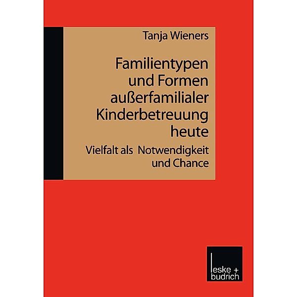 Familientypen und Formen außerfamilialer Kinderbetreuung heute, Tanja Wieners