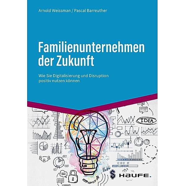 Familienunternehmen der Zukunft / Haufe Fachbuch, Arnold Weissman, Pascal Barreuther
