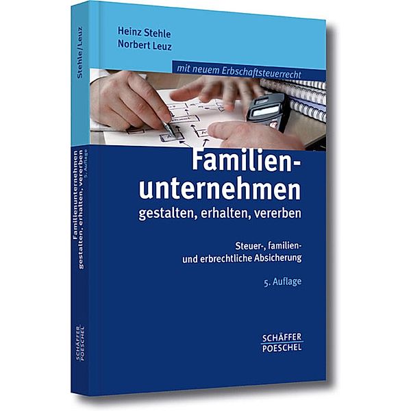 Familienunternehmen gestalten, erhalten, vererben, Heinz Stehle, Norbert Leuz