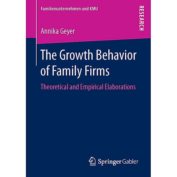 Familienunternehmen und KMU / The Growth Behavior of Family Firms, Annika Geyer