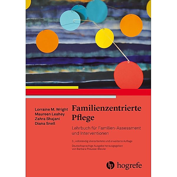 Familienzentrierte Pflege, Maureen Leahey, Zahra Shajani, Diana Snell, Lorraine M. Wright