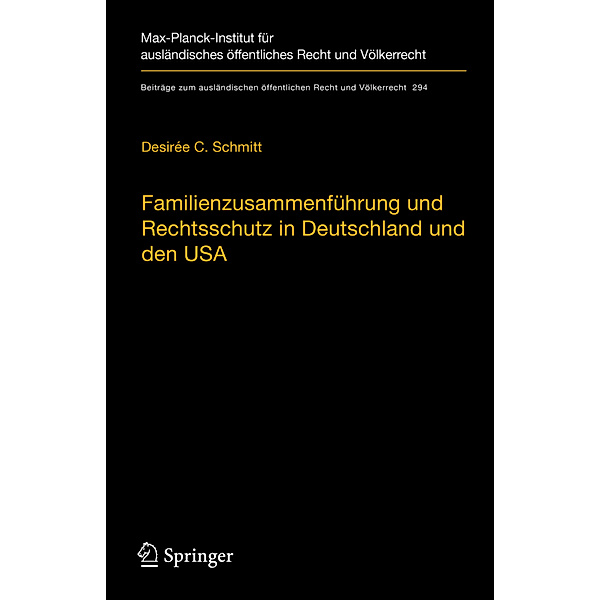 Familienzusammenführung und Rechtsschutz in Deutschland und den USA, Desirée C. Schmitt