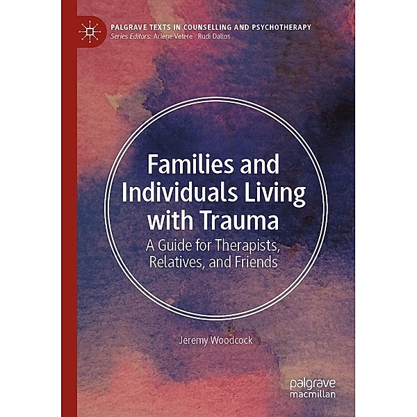 Families and Individuals Living with Trauma / Palgrave Texts in Counselling and Psychotherapy, Jeremy Woodcock