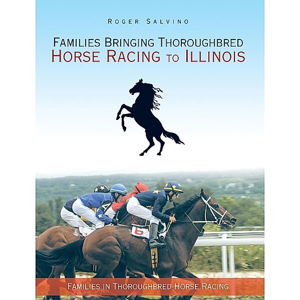 Families Bringing Thoroughbred Horse Racing to Illinois, Roger Salvino