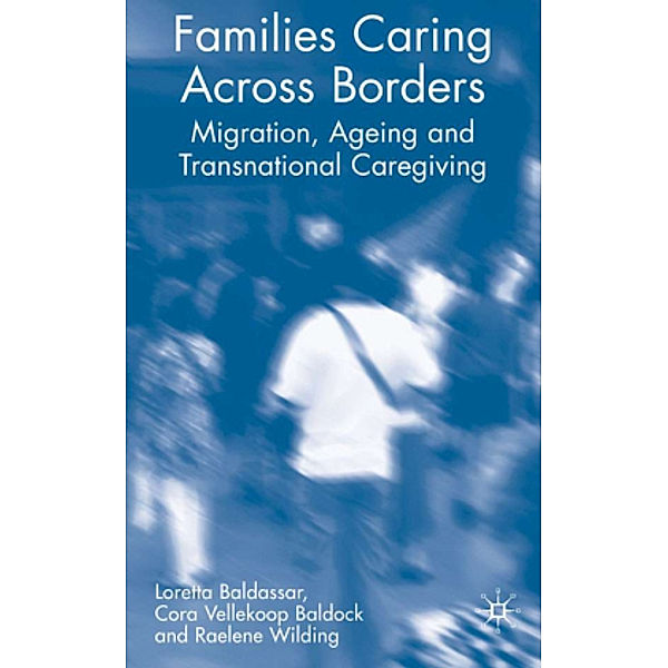 Families Caring Across Borders, Loretta Baldassar, Cora Baldock, Raelene Wilding
