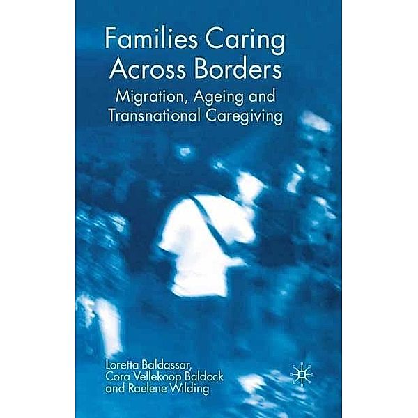 Families Caring Across Borders, Loretta Baldassar, Cora Vellekoop Baldock, Raelene Wilding